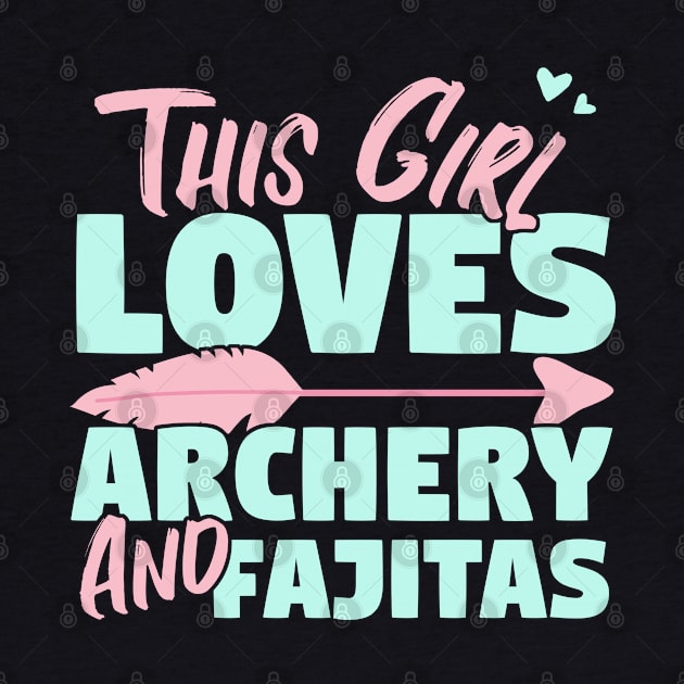 This Girl Loves Archery And Fajitas Gift graphic by theodoros20